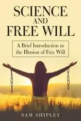 Science and Free Will - Sam Shipley