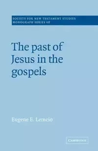 The Past of Jesus in the Gospels - Eugene E. Lemcio