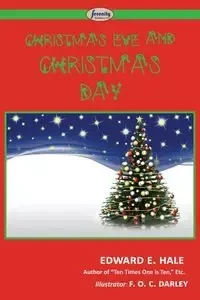 Christmas Eve and Christmas Day - Edward Hale