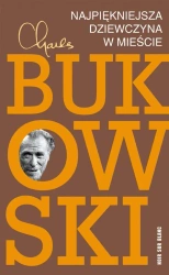 Najpiękniejsza dziewczyna w mieście - Charles Bukowski, Robert Sudół