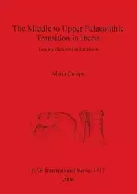 The Mid - Upper Palaeolithic Transition in Iberia - Marta Camps