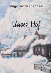 Unser Hof - Hugo Wormsbecher