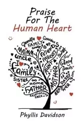 Praise For The Human Heart - Phyllis Davidson