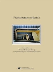 Przestrzenie spotkania. Tom dedykowany Profesor... - praca zbiorowa
