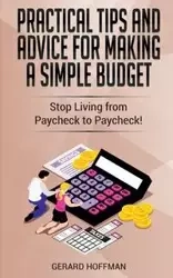 Practical Tips and Advice for Making a Simple Budget - Gerard Hoffman