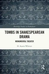 Tombs in Shakespearean Drama - Austin Whitver H.