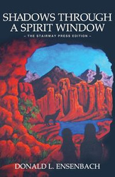 Shadows Through a Spirit Window - Donald Ensenbach L