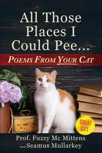 All Those Places I Could Pee - Mullarkey Seamus