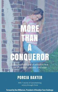 More Than a Conqueror - Baxter Porcia