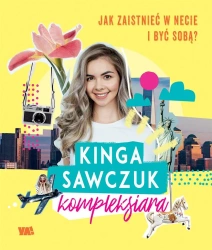 Jak zaistnieć w necie i być sobą? - Kinga Sawczuk