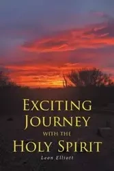 Exciting Journey with the Holy Spirit - Elliott Leon