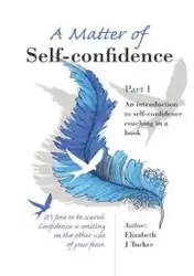 A Matter of Self-confidence - Part I - Elizabeth Tucker J