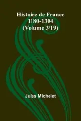 Histoire de France 1180-1304 (Volume 3/19) - Jules Michelet