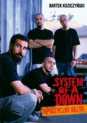 System Of a Down. Hipnotyczny krzyk - Bartek Koziczyński