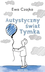 Autystyczny świat Tymka - Ewa Czajka