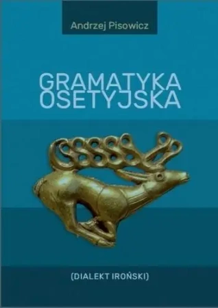Gramatyka osetyjska (Dialekt Iroński) - Andrzej Pisowicz