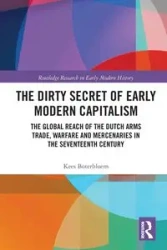 The Dirty Secret of Early Modern Capitalism - Boterbloem Kees