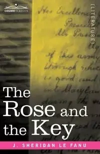 The Rose and the Key - Le Joseph Sheridan Fanu