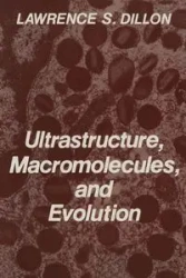 Ultrastructure, Macromolecules, and Evolution - Dillon Lawrence S.