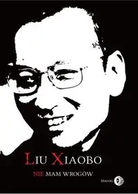 Nie ma wrogów - Liu Xiaobo