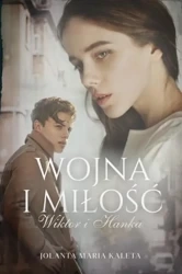 Wojna i miłość. Wiktor i Hanka - Jolanta Maria Kaleta