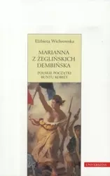 Marianna z Żeglińskich Dembińska. Polskie... - Elżbieta Wichrowska