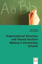 Organizational Structure and Shared Decision Making in Elementary Schools - Jackson Judith