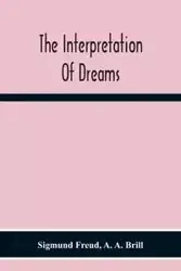The Interpretation Of Dreams - Freud Sigmund