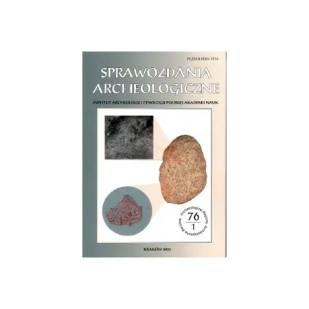 Sprawozdania Archeologiczne t. 76/1/2024 - praca zbiorowa