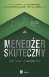 Menedżer skuteczny. Efektywności można się nauczyć - Peter F. Drucker