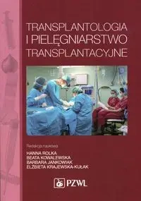 Transplantologia i pielęgniarstwo transplantacyjne - praca zbiorowa