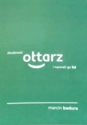 Zbudowali ołtarz i nazwali go Ed - Marcin Badura