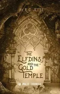 The Elfdins and the Gold Temple - Jette R. C.
