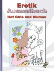 EROTIK Ausmalbuch Hot Girls und Blumen - Lana Anna