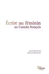 Écrire au féminin au Canada français - Johanne Melançon