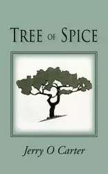 Tree of Spice - O. Carter Jerry