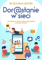 Dorastanie w sieci. Jak wspierać i chronić... - Devorah Heitner