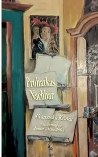 Prohazkas Nachbar - König Franziska