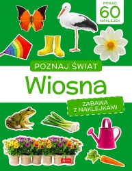 Poznaj świat. Zabawa z naklejkami. Wiosna - praca zbiorowa