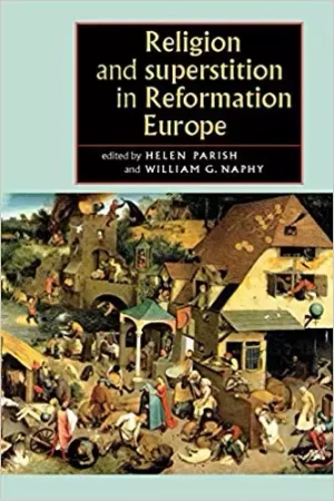 Religion and superstition in Reformation Europe - Parish Helen