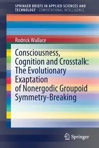 Consciousness, Cognition and Crosstalk - Wallace Rodrick