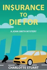 In$urance to Die For - Stuart Charlotte