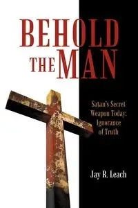 Behold the Man - Jay Leach