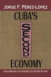 Cuba's Second Economy - Jorge Perez-Lopez