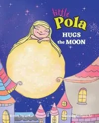 Pola Hugs The Moon - Joanna Sosnowka