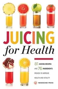 Juicing for Health - Mendocino Press