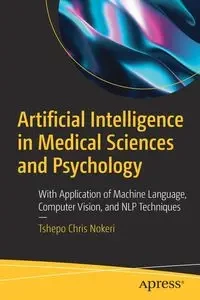 Artificial Intelligence in Medical Sciences and Psychology - Chris Nokeri Tshepo