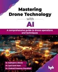 Mastering Drone Technology with AI - K. Shinde Dr. Subhash