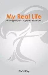 My Real Life - Bob Bay