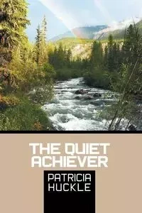 The Quiet Achiever - Patricia Huckle